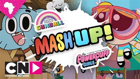 The Powerpuff Girls And Gumball Mashup Cartoon Network Africa Youtube