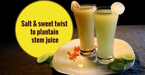 Sweet And Salt Twist To Plantain Stem Juice Food Recipe Manorama
