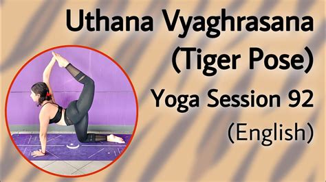 Uthana Vyaghrasana Tiger Pose Session 92 English Yoga With