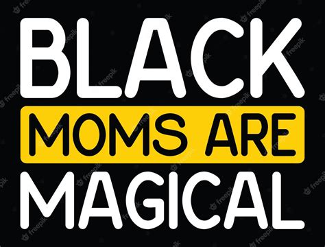 Premium Vector Black Moms Are Magical T Shirt Design For Black Moms