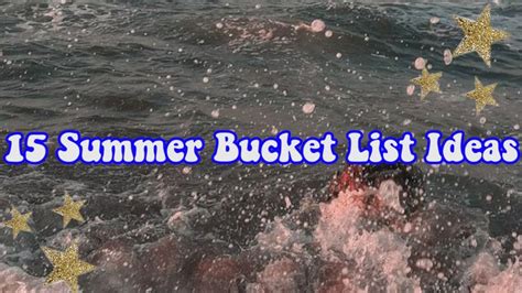 15 Summer Bucket List Ideas Fun Summer Things To Do When Youre