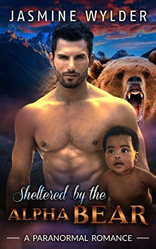 Sheltered By The Alpha Bear Alpha Werebear Bbw Interracial Shifter Paranormal Romance By