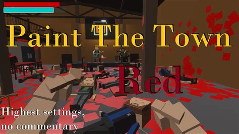 Paint The Town Red All Levels Gameplayhighest Settings No Commentary