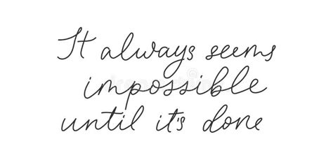 It Always Seems Impossible Until It S Done Motivation Hand Drawn Quote