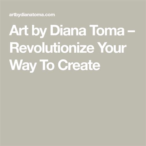 Art By Diana Toma Revolutionize Your Way To Create Visual Artist