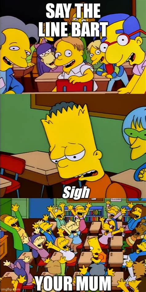Say The Line Bart Imgflip