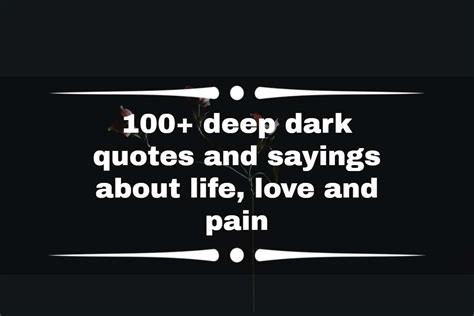 100 Deep Dark Quotes And Sayings About Life Love And Pain Legitng