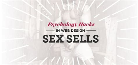 psychology hacks in web design sex sells hook agency