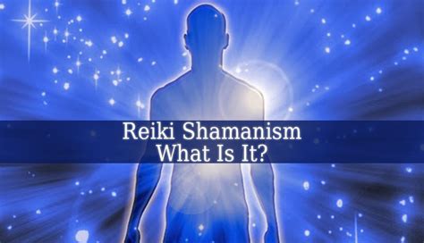 Reiki Shamanism Everything You Should Know Spiritual Growth Guide