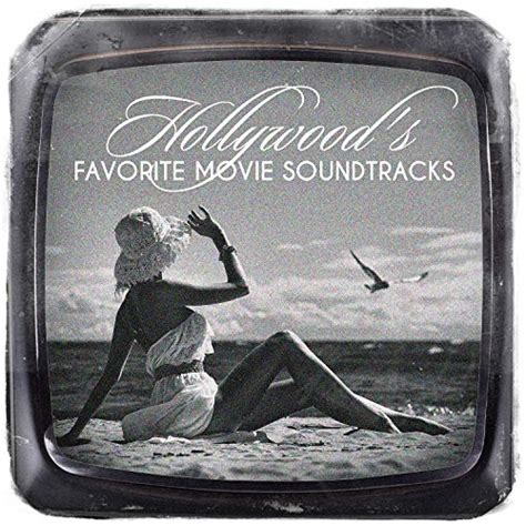Hollywoods Favorite Movie Soundtracks By Soundtrack Best Movie