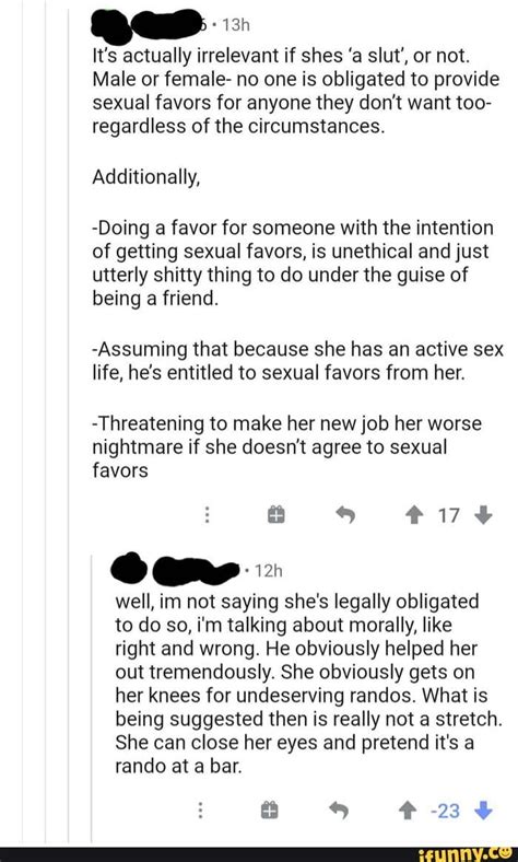 Its Actually Irrelevant If Shes A Slut Or Not Male Or Female No One Is Obligated To