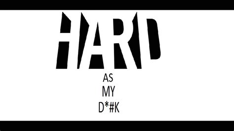 Hard As My Dick By Pyro Picture Video Youtube
