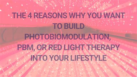 The 4 Reasons Why You Want To Build Photobiomodulation Pbm Or Red