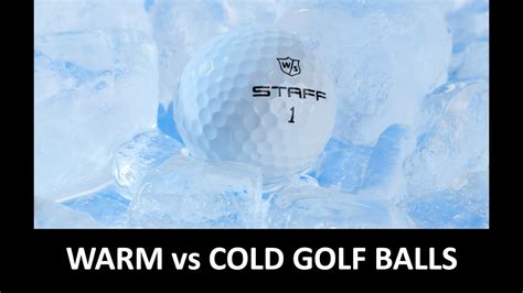 Warm Vs Cold Golf Balls Youtube