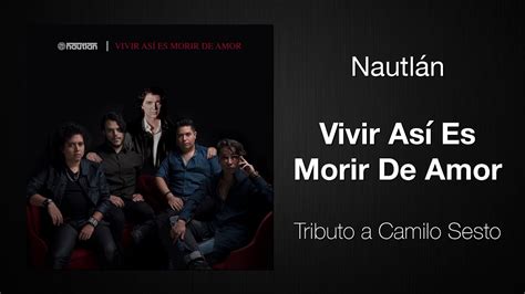 Nautlán Vivir Así Es Morir De Amor Cóver De Camilo Sesto Audio