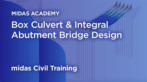 Box Culvert And Integral Abutment Bridge Design Midas Civil Online