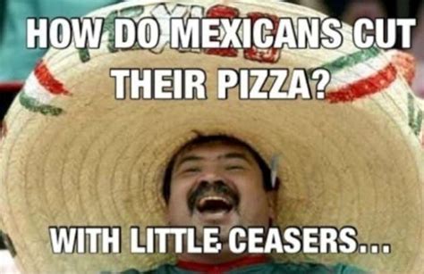 racist mexican quotes funny quotesgram