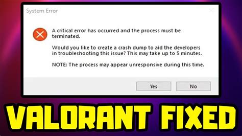 Fix Valorant A Critical Error Has Occurred And The Process Must Be Terminated System Error