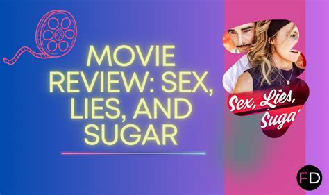 Review Movie Sex Lies And Sugar A Commentary On Morality The Fandemonium