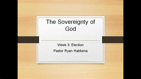 The Sovereignty Of God Week 3 Election Youtube