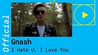 GNASH – I HATE U, I LOVE YOU feat. Olivia O´Brien (Official Music Video ...