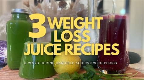 3 Weight Loss Juice Recipes 3 Ways Juicing Can Help Achieve Weight