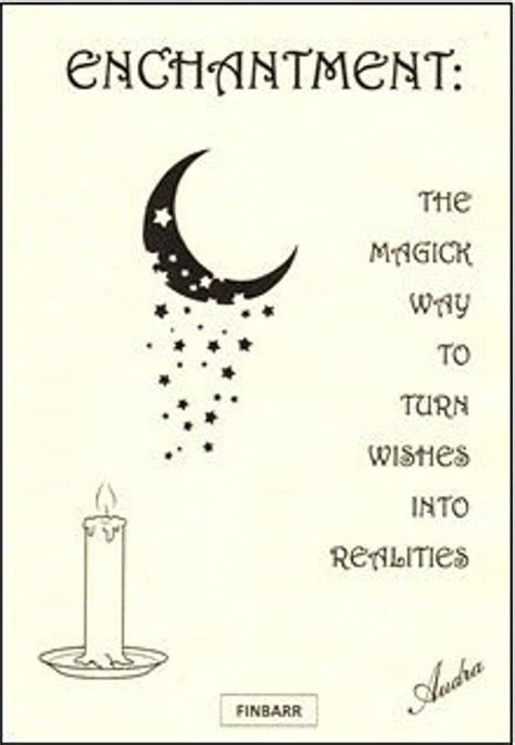Enchantment The Magick Way To Turn Wishes Into Realities By Audra