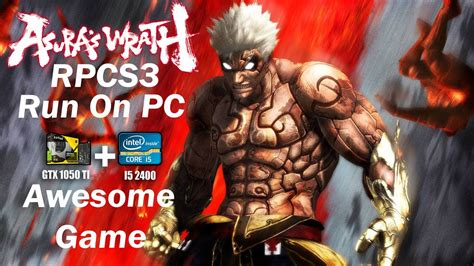 How To Play Ps3 Game On Gtx 1050ti I5 2400 Rpcs3 Asuras Wrath