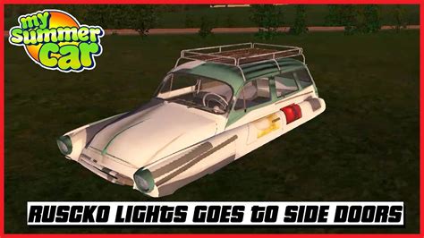 My Summer Car Ruscko Lights Goes To Side Doors 2021 Ogygia Vlogs