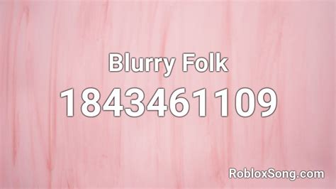 Blurry Folk Roblox Id Roblox Music Codes
