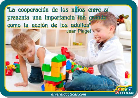 Cita De Jean Piaget Sobre La Cooperación De Los Niños Citas