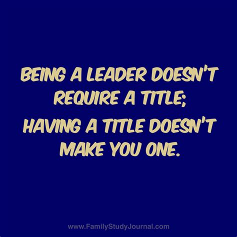 Being A Leader Doesnt Require A Title Having A Title Doesnt Make You
