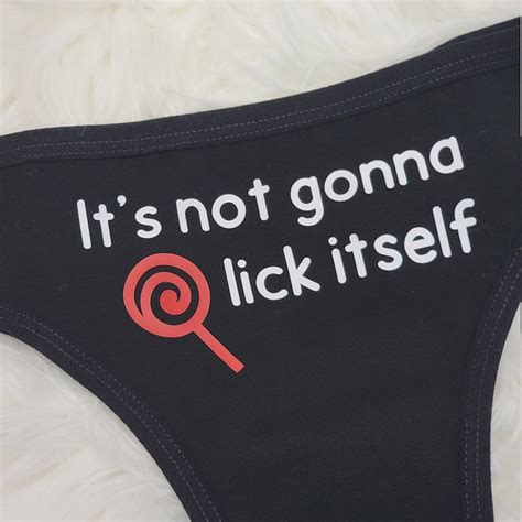 It S Not Gonna Lick Itself Funny Thong Sexy Panties Etsy