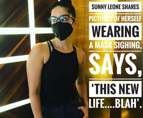 Sunny Leone Shares Pictures Of Herself Wearing A Mask Sighing Says ‘this New Lifeblah