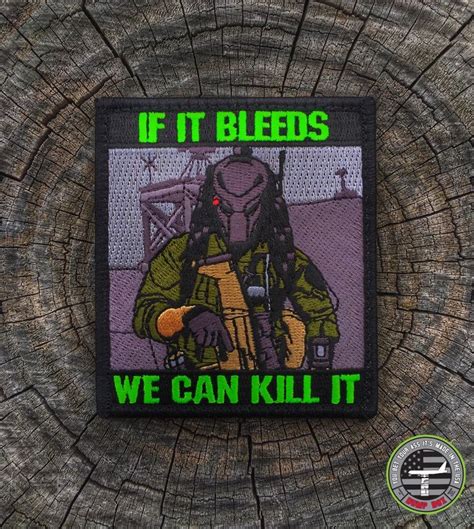 Predator If It Bleeds We Can Kill It Military Morale Patch Dump Box