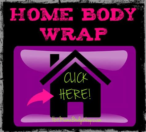 Click Here To Learn About Our Home Body Wrap Hotmamabodywrap