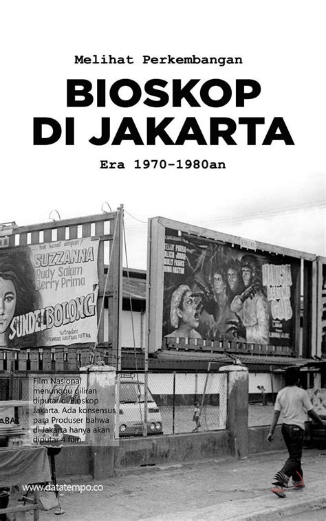 Melihat Perkembangan Bioskop Di Jakarta Era 1970 1980an Sumber Elektronis
