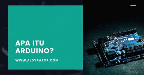 Apa Itu Arduino Dan Bagaimana Menggunakannya Aldyrazor