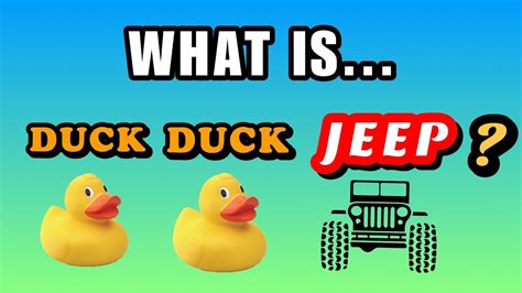 What Is Duck Duck Jeep Youtube