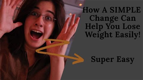 How A Simple Change Can Help You Lose Weight Easily Lose Weight Fast