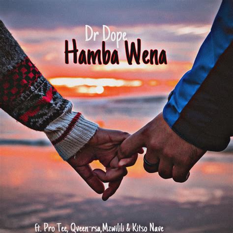 Hamba Wena Song By Dr Dope Pro Tee Qveen Rsa Mzwilili Kitso Nave