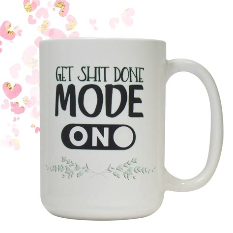 What to get a female coworker for her birthday. Get Sh*t Done Mode coffee mug Office Coworker Gift Mother ...