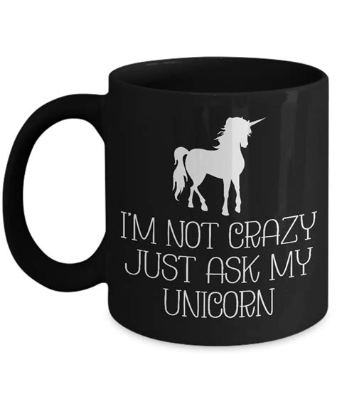 Funny Unicorn Mug Not Crazy Ask My Unicorn Black Coffee Cup