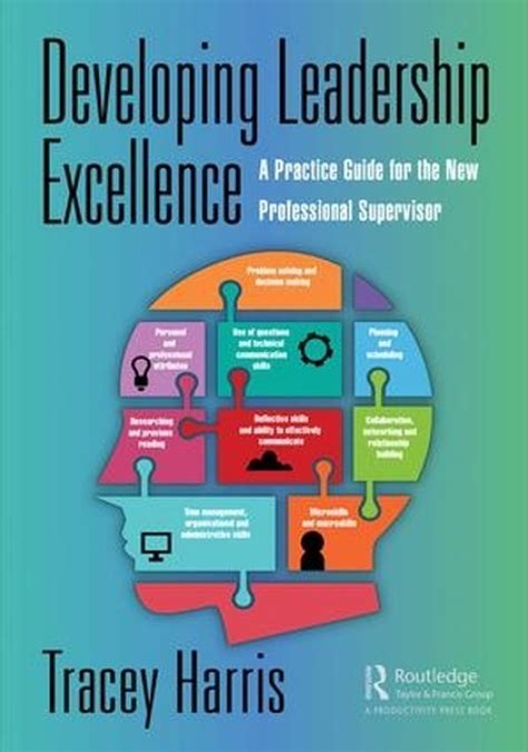 developing leadership excellence a practice guide for the new professional supervisor by tracey