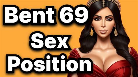 The Bent 69 Position The Sex Position You Need To Try Tonight Youtube