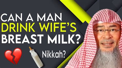 Can A Man Drink His Wifes Breast Milk Or Does This Break Their Nikah Assim Al Hakeem Jal