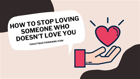 How To Stop Loving Someone Who Doesn T Love You The Attraction Game