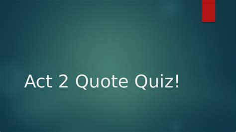 To review for the test, identify the speakers of the following quotations. Romeo and Juliet Act 2 quote quiz | Teaching Resources