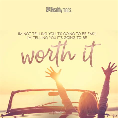 It Wont Be Easy But Itll Be Worth It