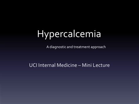 Hypercalcemia Uci Internal Medicine Mini Lecture A Diagnostic And